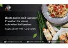 Beste Cafés am Flughafen Frankfurt für einen schnellen Kaffeestop