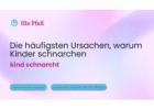 Die häufigsten Ursachen, warum Kinder schnarchen