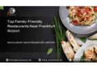 Top Family-Friendly Restaurants Near Frankfurt Airport