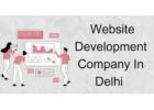 Experience Excellence With Best Website Development Company in Delhi