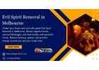 Evil Spirit Removal in Melbourne – Restore Peace and Positive Energy in Your Life