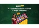10 Teen Patti Variations That Will Change Your Game