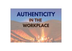 Authentic Communication in the Workplace Authentic Communication in the Workplace
