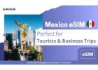 eSIM Mexico Travel Smart, Stay Connected