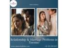 Turn Struggles into Strengths with Professional Help for Relationship & Marriage Problems in Toronto