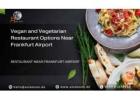 Vegan and Vegetarian Restaurant Options Near Frankfurt Airport