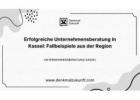 Erfolgreiche Unternehmensberatung in Kassel: Fallbeispiele aus der Region