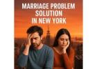 Effective Marriage Problem Solution in New York