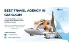 Looking for a reliable travel agency in Gurgaon?