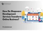 How Do Shopware Development Services Transform Online Business?