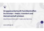 Gruppenunterkunft Familientreffen im Grünen – Natur, Komfort und Gemeinschaft erleben