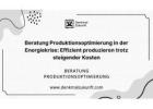 Beratung Produktionsoptimierung in der Energiekrise: Effizient produzieren trotz steigender Kosten