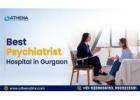 Best Psychiatrist Hospital in Gurgaon for Long-Term Wellness