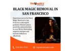 Trusted Black Magic Removal in San Francisco – Expert Help