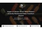 Vegan or Gluten-Free? Best Dietary-Friendly Restaurant Near Frankfurt Airport