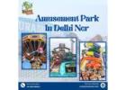 Amusement Park In Delhi Ticket Price That Makes Sense