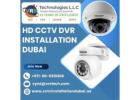 Need HD CCTV DVR Installation in Dubai for System Upgrade?