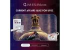 Current Affairs Quiz for UPSC: Strengthen Your Daily Exam Preparation