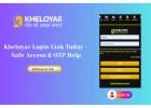 Kheloyar Login Link Today – Safe Access & OTP Help