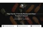 Top Family-Friendly Restaurant Near Frankfurt Airport