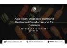 Asia Moon: Das beste asiatische Restaurant Frankfurt Airport für Reisende