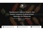 Restaurant Frankfurt Airport: Die besten veganen & glutenfreien Optionen für Reisende