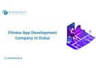 Searching for a Reliable Fitness App Development Company in Dubai?