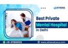 Best Private Mental Hospital In Delhi | Advanced Care