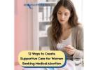 12 Simple Ways to Support Women Through a Medical Abortion
