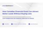 How Canadian Financial Firms Can Attract Better Leads Without Buying Lists