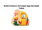 Build a Feature-Rich Super App Like Gojek Today