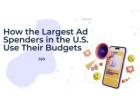 How the Largest Ad Spenders in the U.S. Use Their Budgets