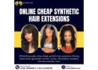 Online Cheap Synthetic Hair Extensions