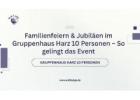 Familienfeiern & Jubiläen im Gruppenhaus Harz 10 Personen – So gelingt das Event
