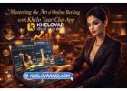Mastering the Art of Online Betting with Khelo Yaar Club App