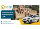 Trusted Vadodara to Ahmedabad Cab Service by Cab Trip Travel