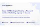 Local SEO Strategies Used by a Financial Advisor Marketing Agency in Canada
