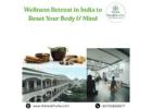 Wellness Retreat in India to Reset Your Body & Mind