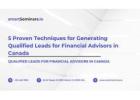 5 Proven Techniques for Generating Qualified Leads for Financial Advisors in Canada