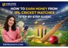 How to Earn Money from IPL Cricket Matches (Step-by-Step Guide)