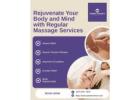 Rejuvenate Your Body and Mind with Regular Massage Services