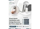 Smart Home Ventilation with Energy Recovery for Fresh, Clean Air