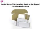Postal Boxes: The Complete Guide to Cardboard Postal Boxes in the UK
