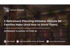 5 Retirement Planning Mistakes Victoria BC Families Make (And How to Avoid Them)