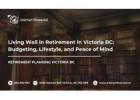 Living Well in Retirement in Victoria BC: Budgeting, Lifestyle, and Peace of Mind