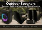 Outdoor Speakers: Complete Guide to Weatherproof Sound Systems