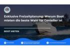 Exklusive Freizeitplanung: Warum Boot mieten die beste Wahl für Genießer ist