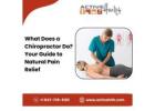 What Does a Chiropractor Do? Your Guide to Natural Pain Relief
