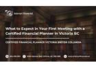 What to Expect in Your First Meeting with a Certified Financial Planner in Victoria BC