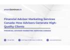 Financial Advisor Marketing Services Canada: How Advisors Generate High-Quality Clients